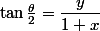 \tan\frac{\theta}2=\dfrac y{1+x}